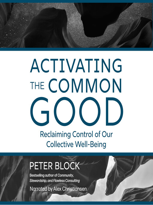 Title details for Activating the Common Good by Peter Block - Available